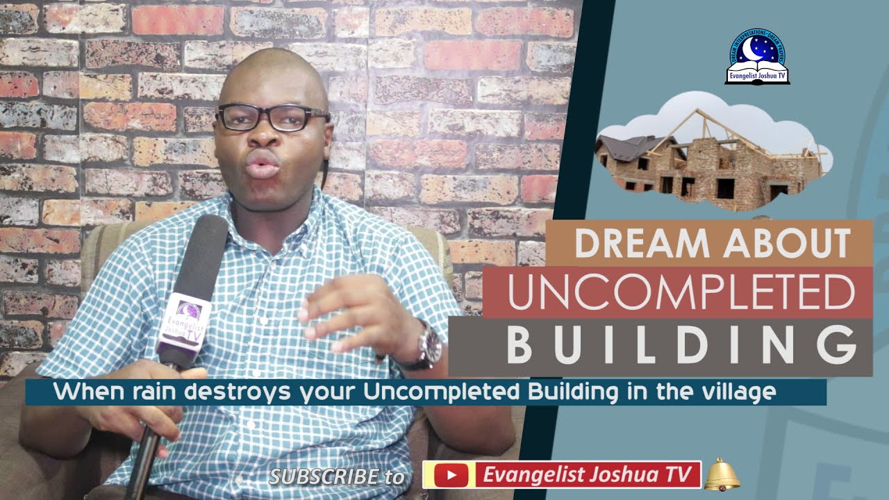 DREAM ABOUT UNCOMPLETED BUILDING - Evangelist Joshua Orekhie