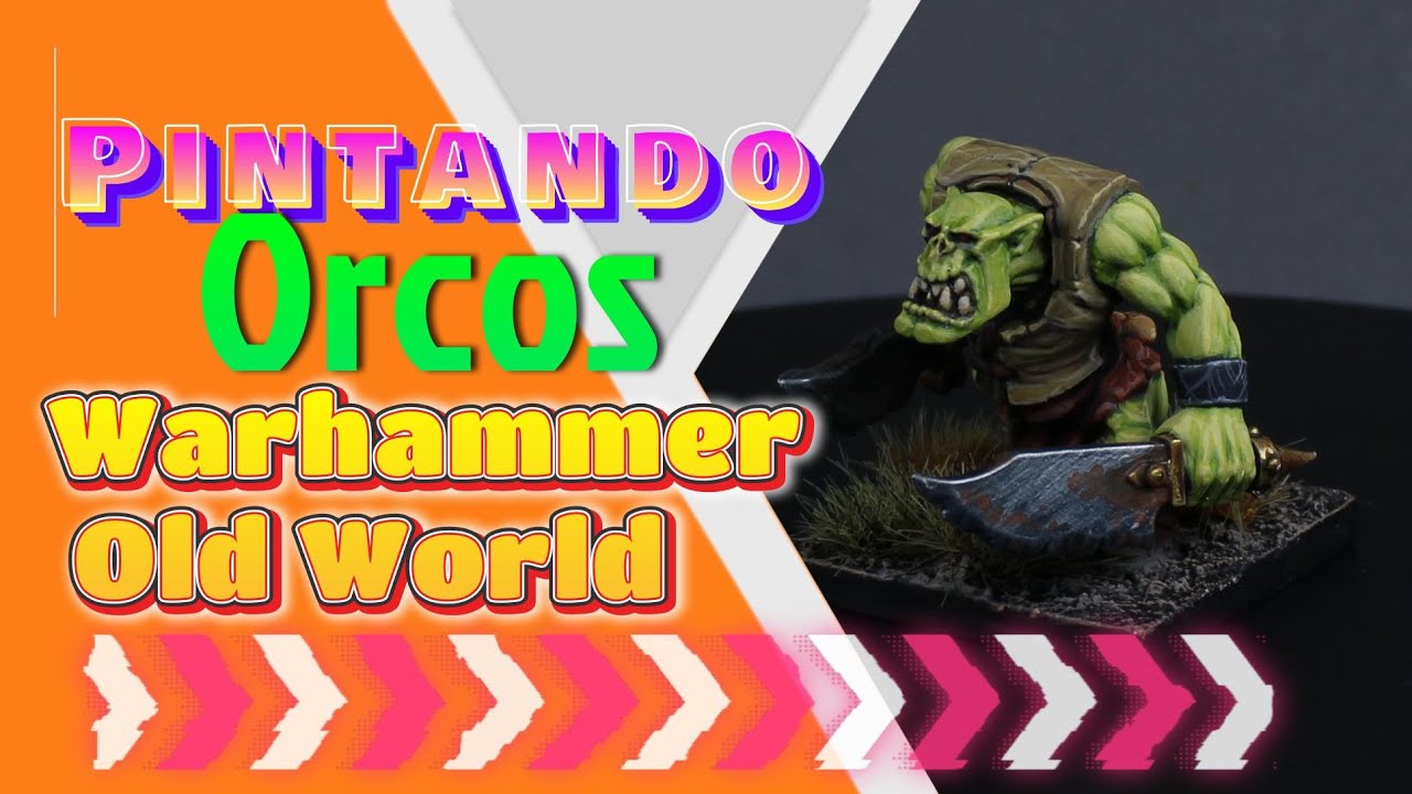 Pintando Orcos de Warhammer Old World!!!!