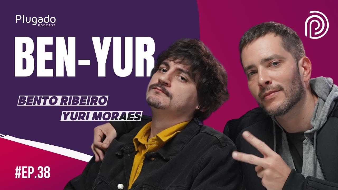 BEN-YUR PODCAST (Bento Ribeiro e Yuri Moraes) -  Plugado Podcast #038