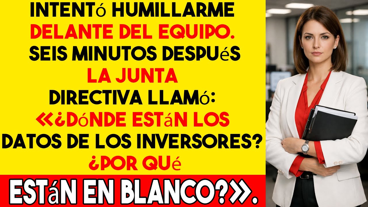 Intentó humillarme delante del equipo. La junta directiva llamó seis minutos después.