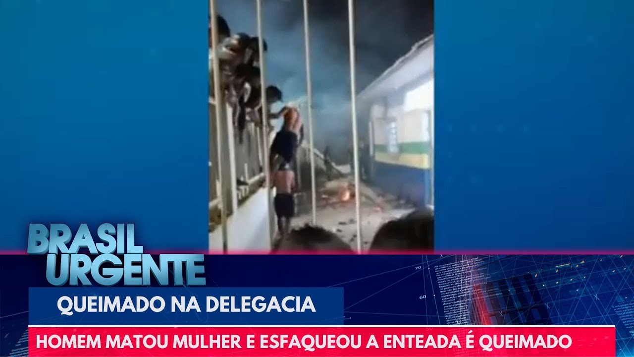 Homem que matou a mulher e esfaqueou a enteada &eacute; queimado na delegacia | Brasil Urgente