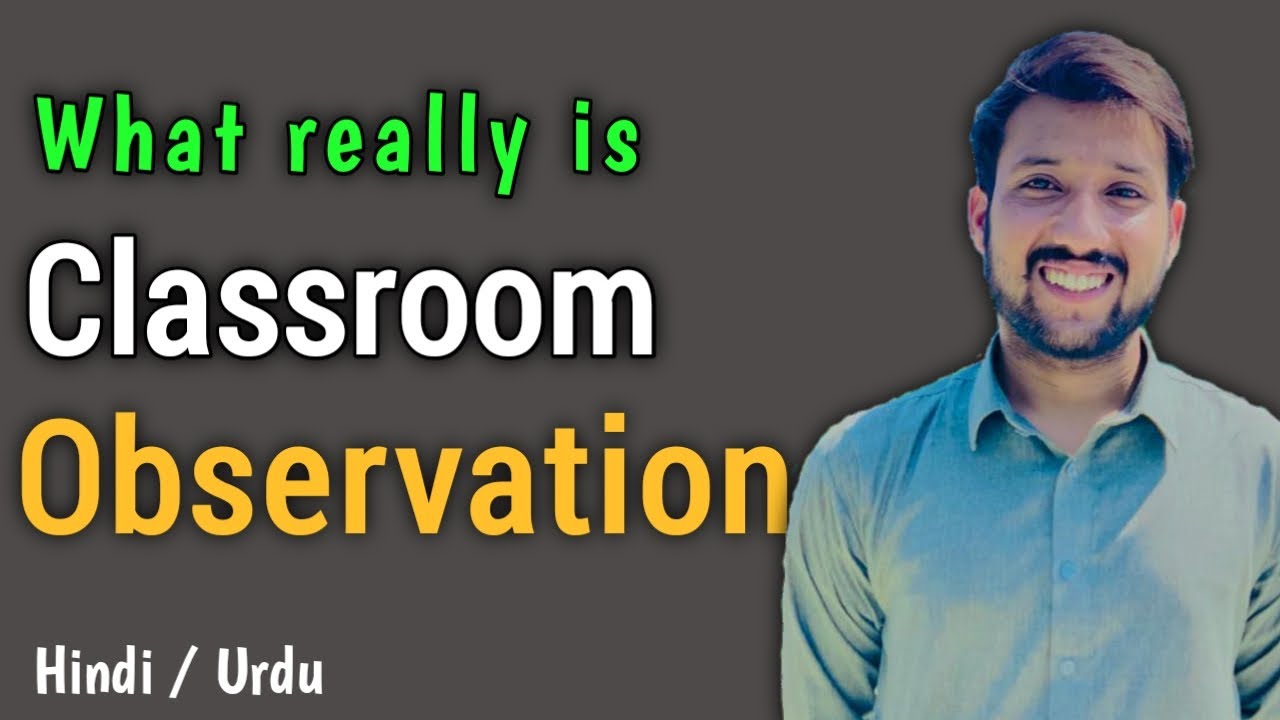 What is classroom observation ? In Hindi/ Urdu