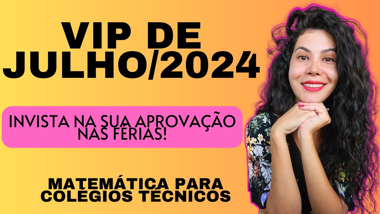 VIP Julho/2024: Matemática para colégios técnicos #cefetmg #coltec #coluni #ifes #ifmg  #ifsp