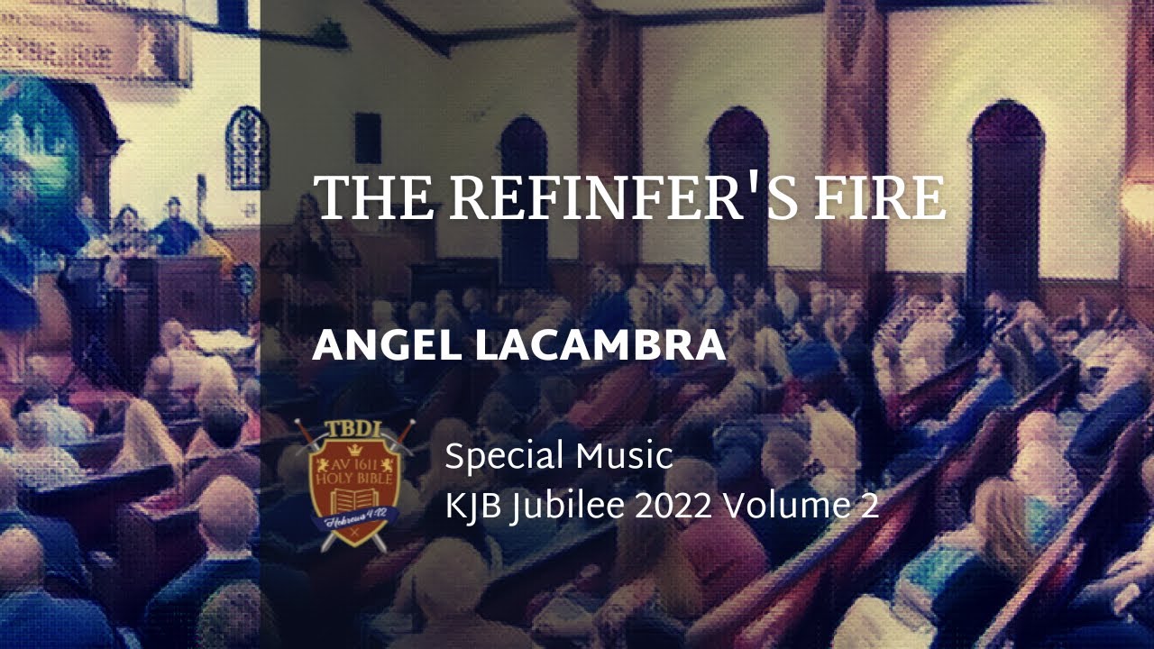 The Refiner's Fire - Angel Lacambra - KJB Jubilee 2022 Special Music