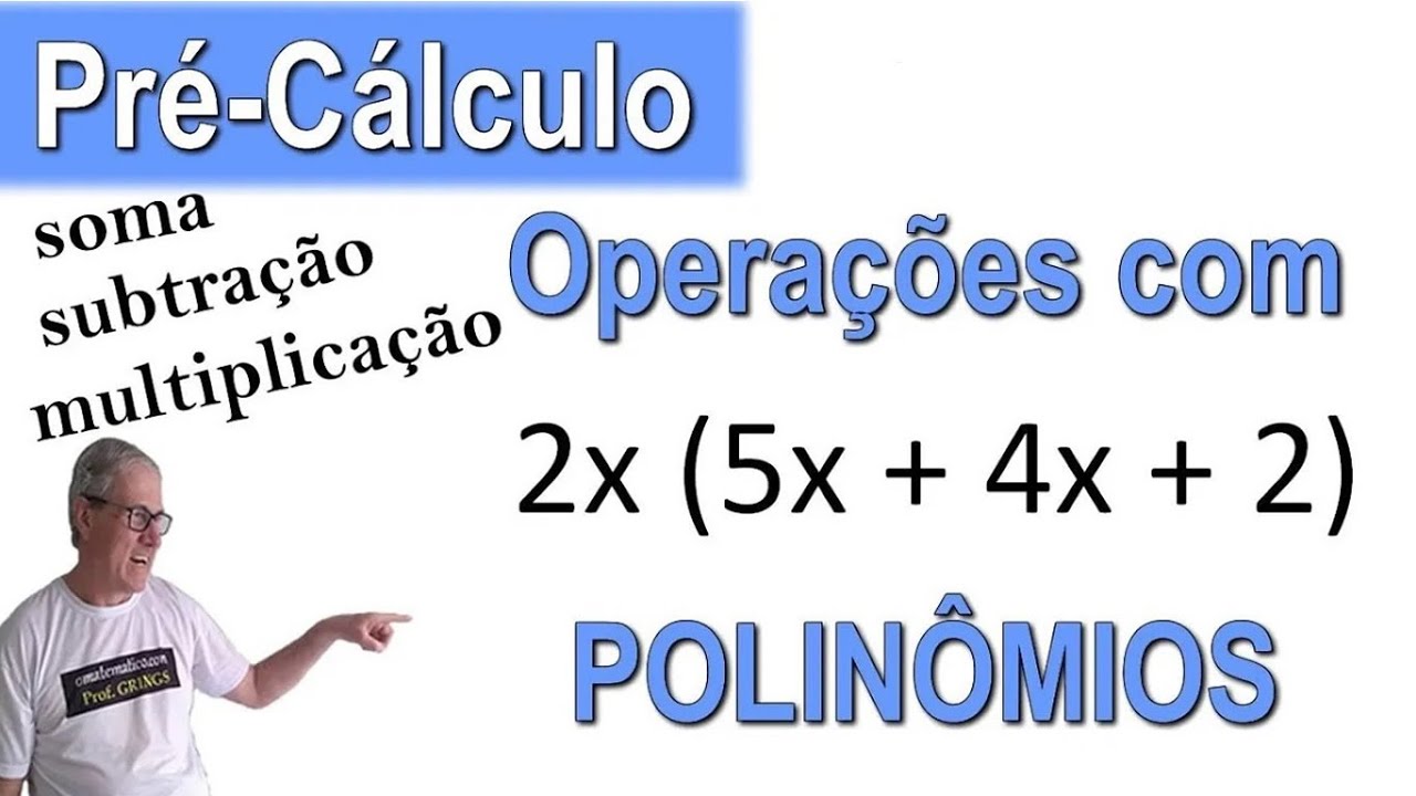 GRINGS 👉 PRÉ-CÁLCULO - OPERAÇÕES COM POLINÔMIOS( +, - , x ) @omatematico.com
