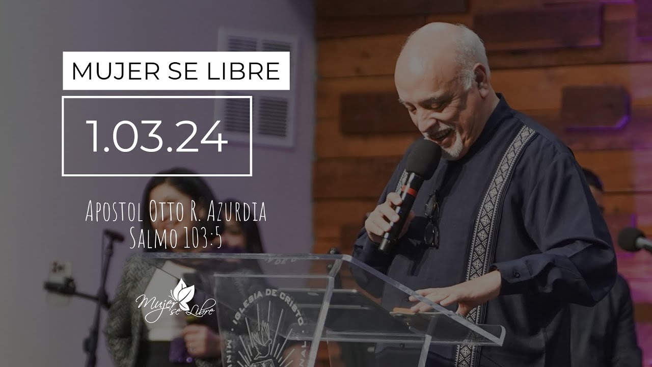 Mujer se Libre | www.llamadafinal.com | Apostol: Otto Rene Azurdia | Salmo 103:5