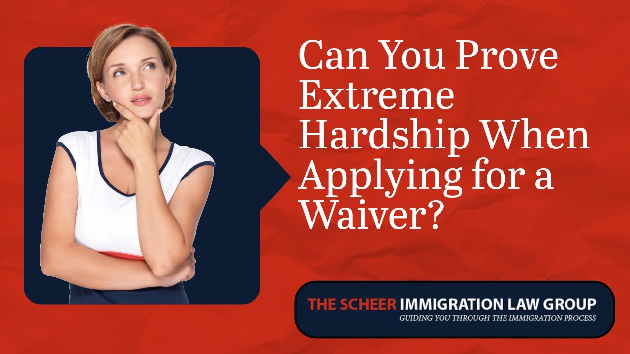 Can You Prove Extreme Hardship When Applying for a Waiver? Here's What You Need to Know