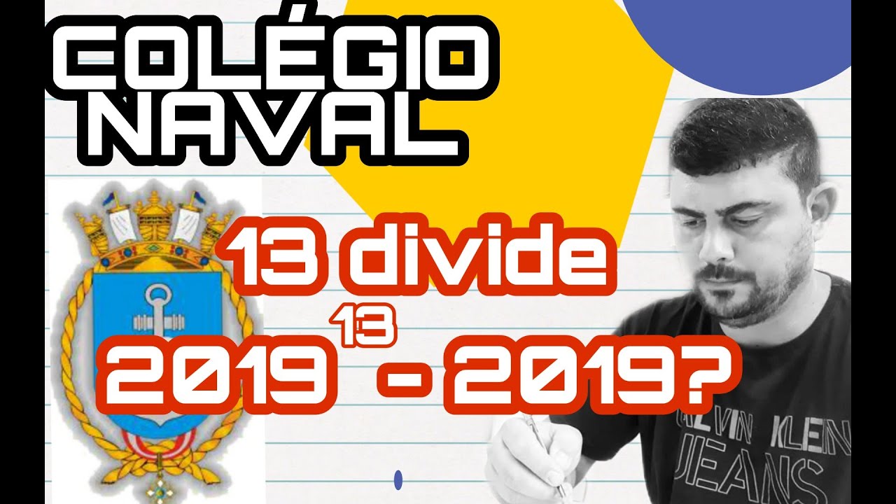 O 13 divide 2019^13 - 2019 ? | COLÉGIO NAVAL