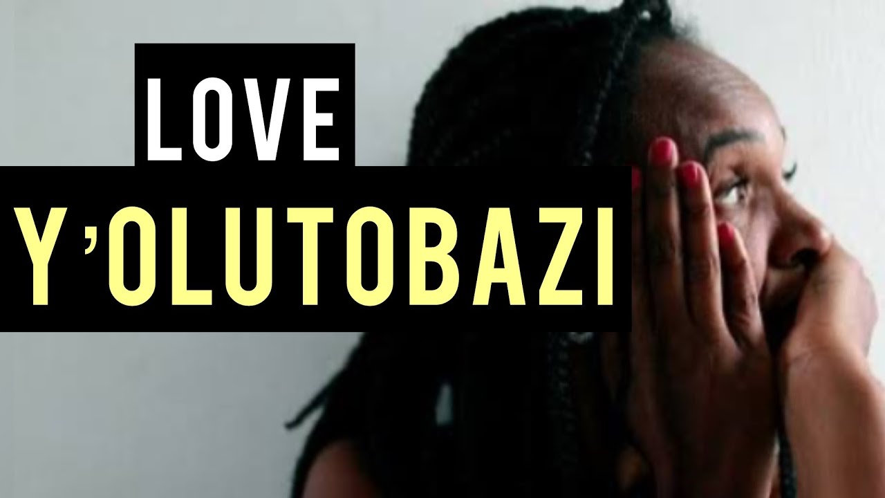 Love Y’olutobazi Part 1