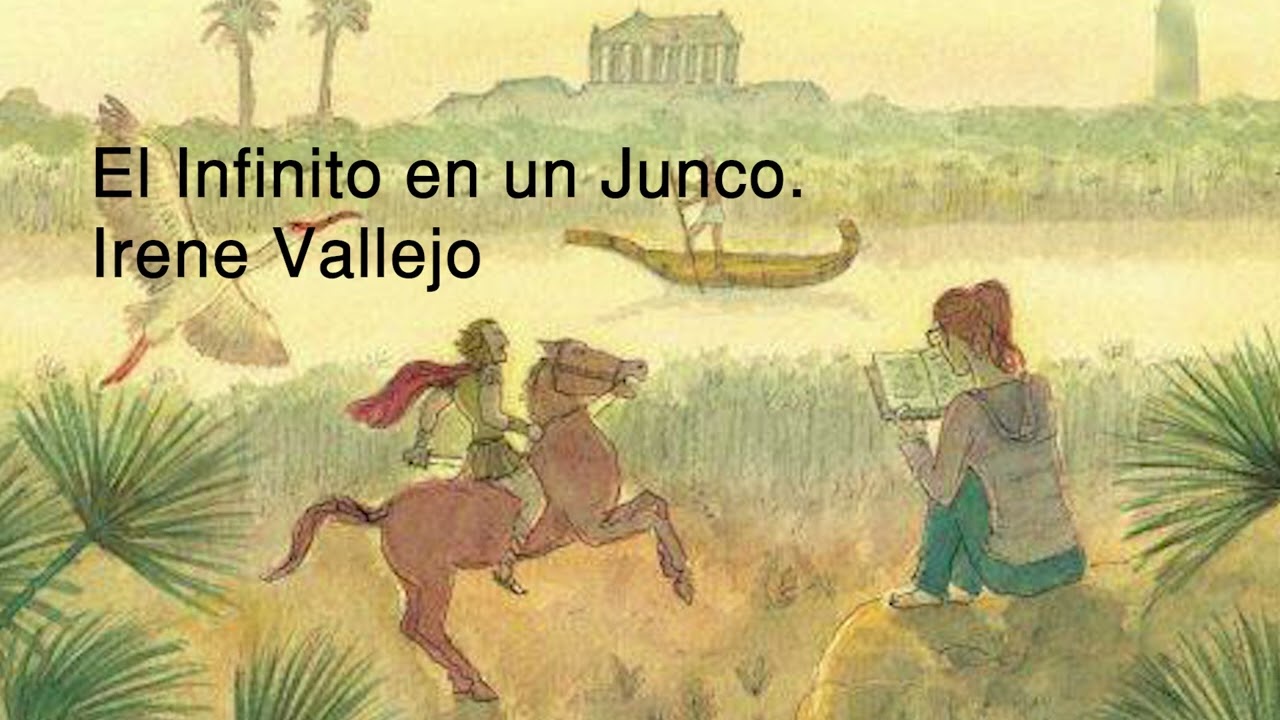 El infinito en un Junco IreneVallejo _Parte I