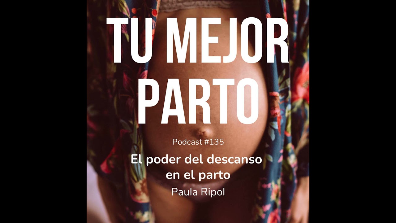 135. El poder del descanso en el parto con Paula Ripol (anfitriona)