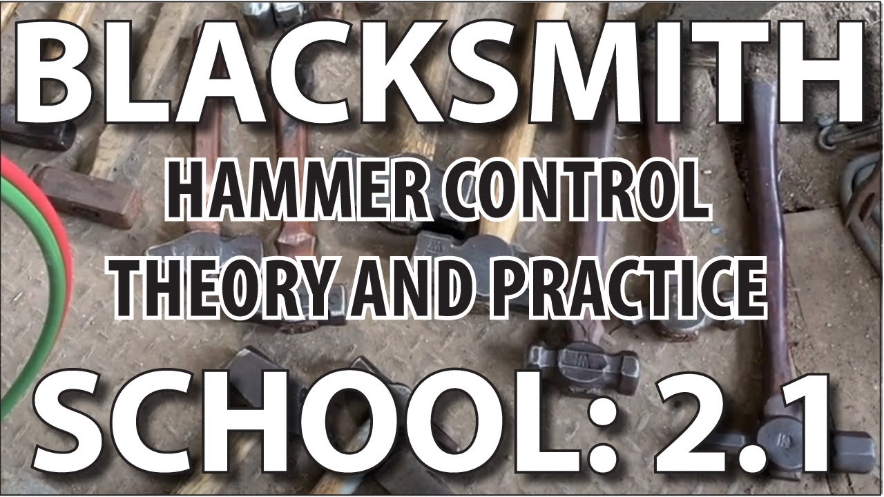 Blacksmithing School 2.1: Hammer Control Theory and Practice