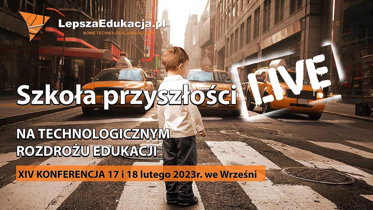 Szkoła Przyszłości na Technologicznym Rozdrożu Edukacji - live!