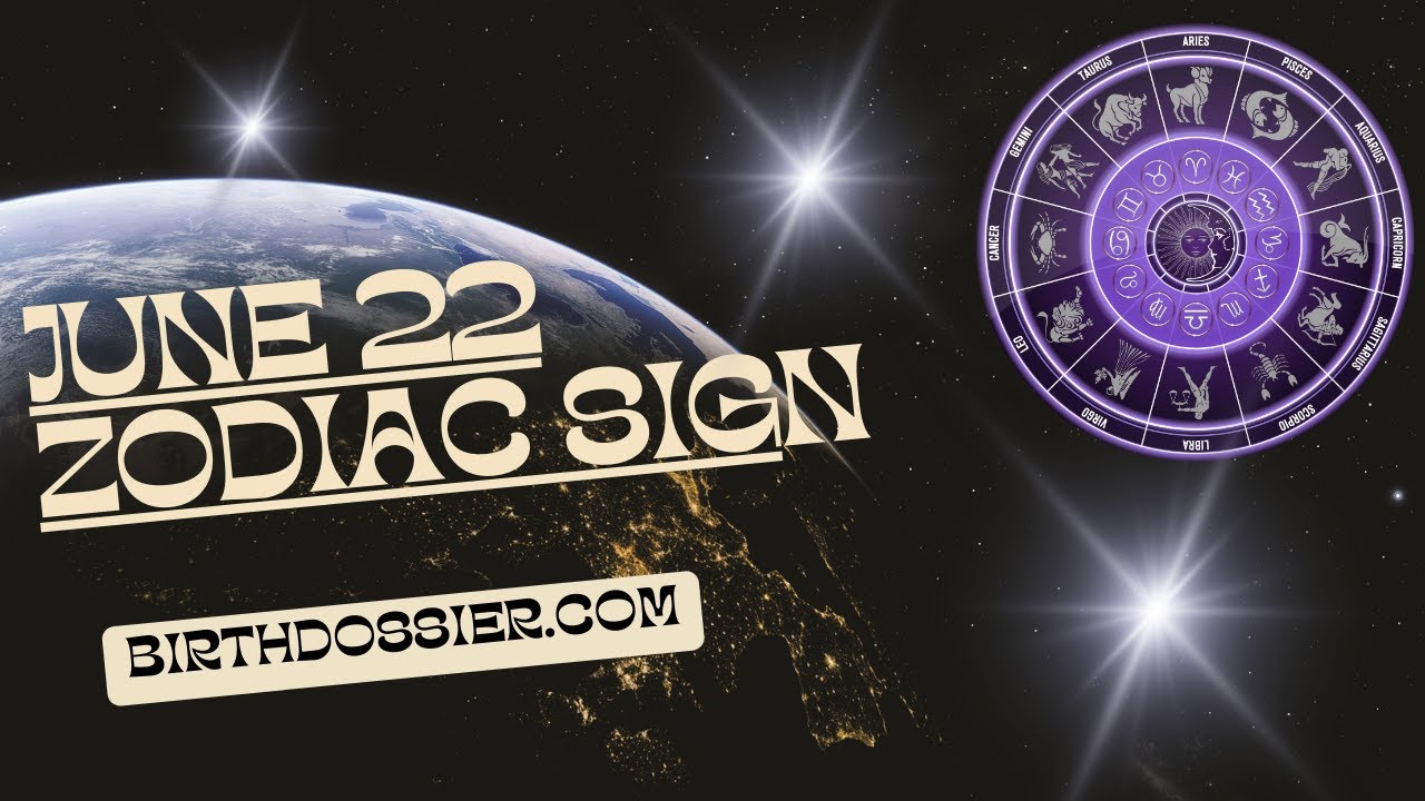 June 22 Zodiac Sign - Personality, Compatibility, and Insights