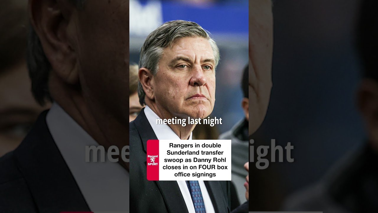 Rangers in double Sunderland transfer swoop as Danny Rohl closes in on FOUR box office signings