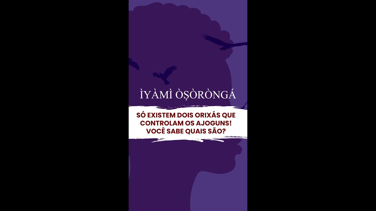 Os ajoguns estão relacionados as forças destrutivas.