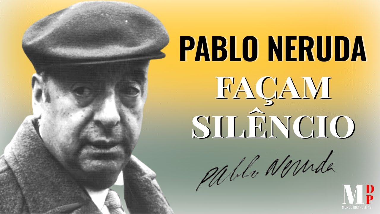 Façam Silêncio | Poema de Pablo Neruda com narração de Mundo Dos Poemas
