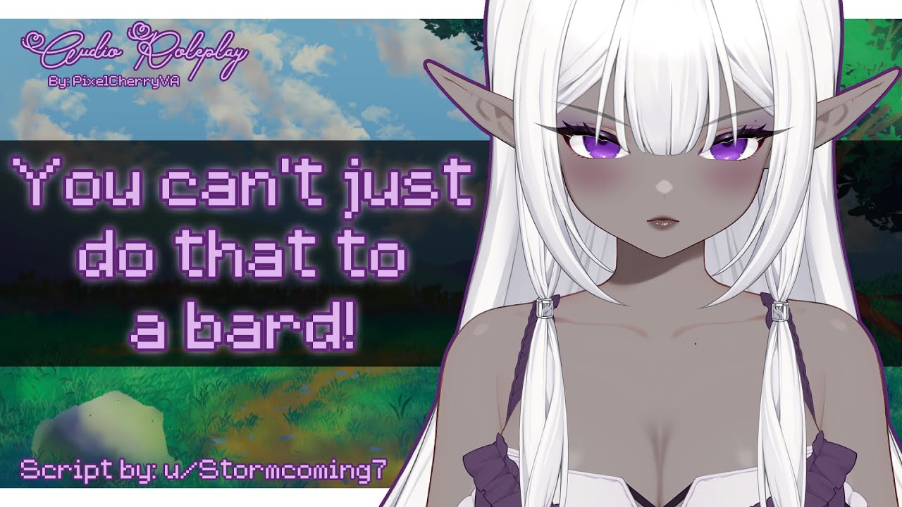 [F4A] Yelled At By A Half-Drow Bard [Elven Listener] [Historical Accuracy] [Enemies to Friends?]