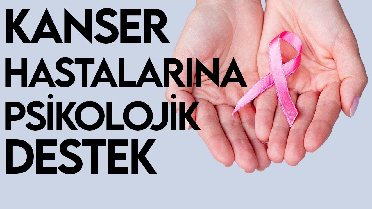 Kanser Hastalarına Psikolojik Destek | Kanseri Nasıl Yenebiliriz