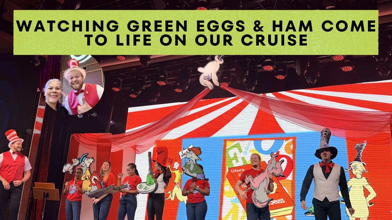 Watching Green Eggs & Ham Come to Life on Our Cruise