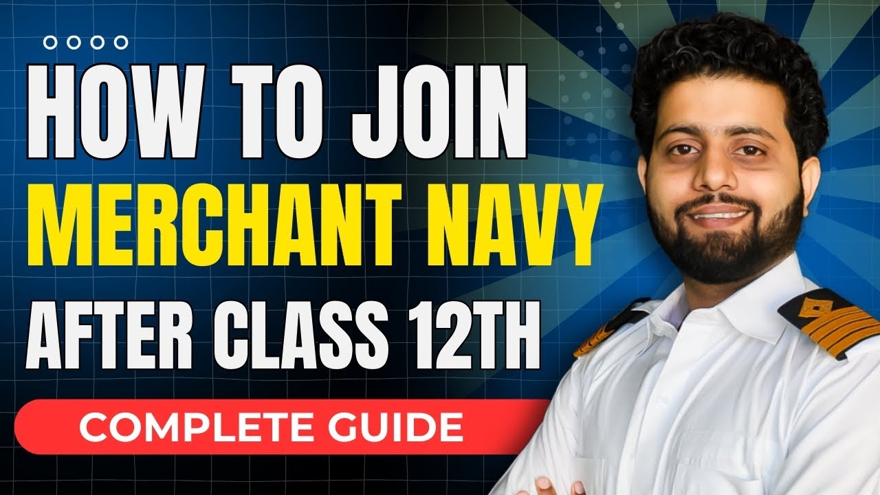How to Join Merchant Navy After Class 12th? | Complete Guide for Beginners