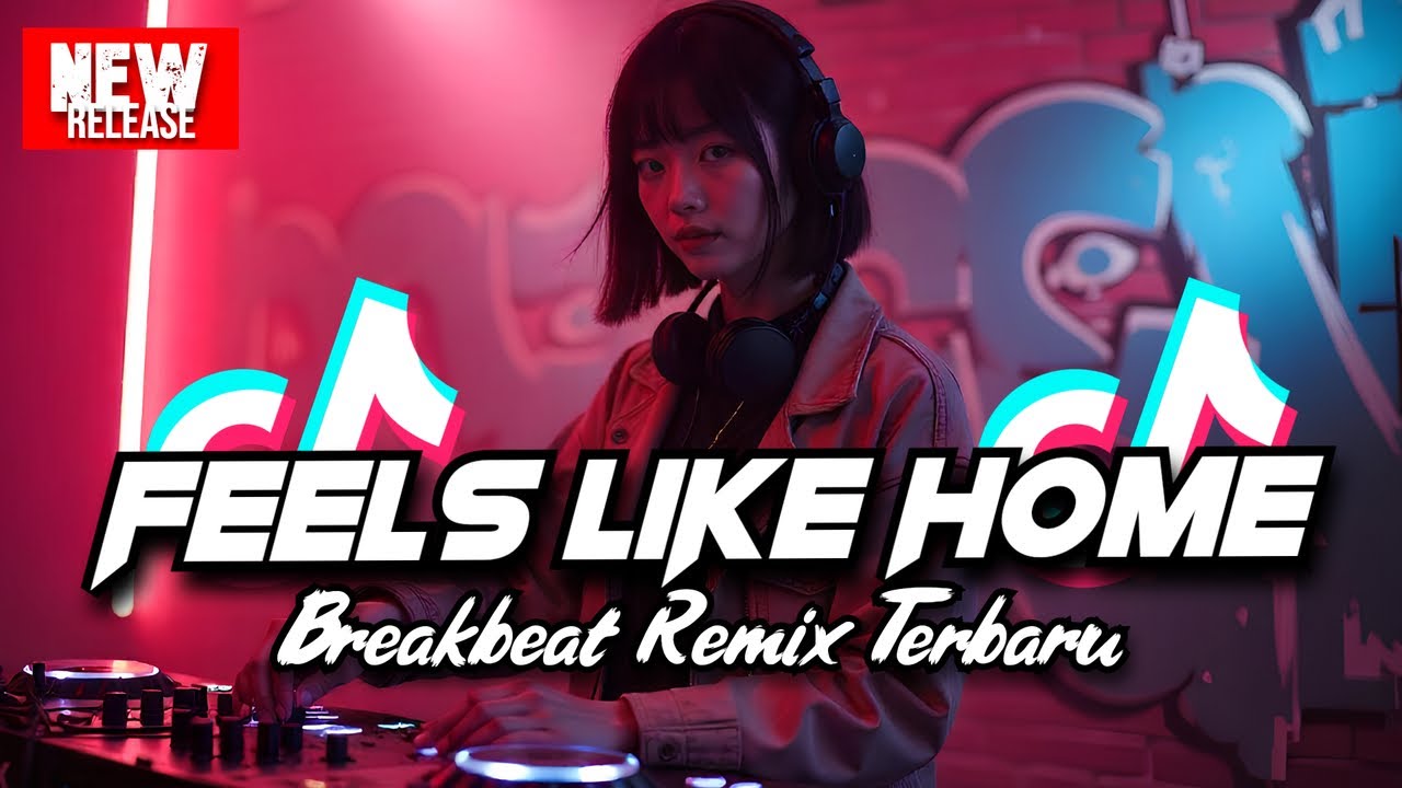 DJ FEELS LIKE HOME BREAKBEAT REMIX TERBARU 2025