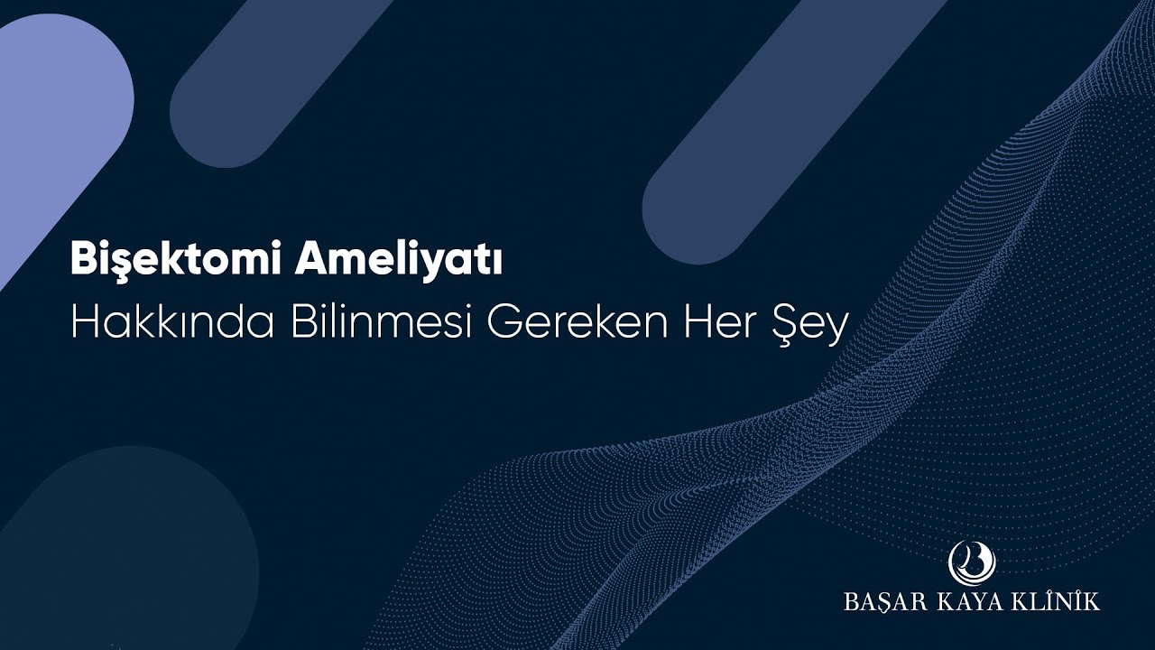 Bişektomi Ameliyatı Hakkında Bilinmesi Gereken Her Şey - Op.Dr.Başar Kaya Anlatıyor