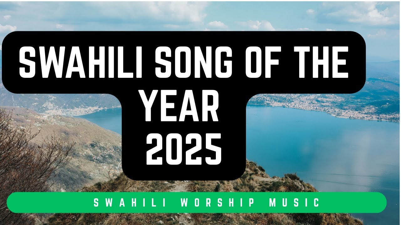 Swahili Song Of the Year 2025 | Nyimbo Za Kuomba na Kuabudu