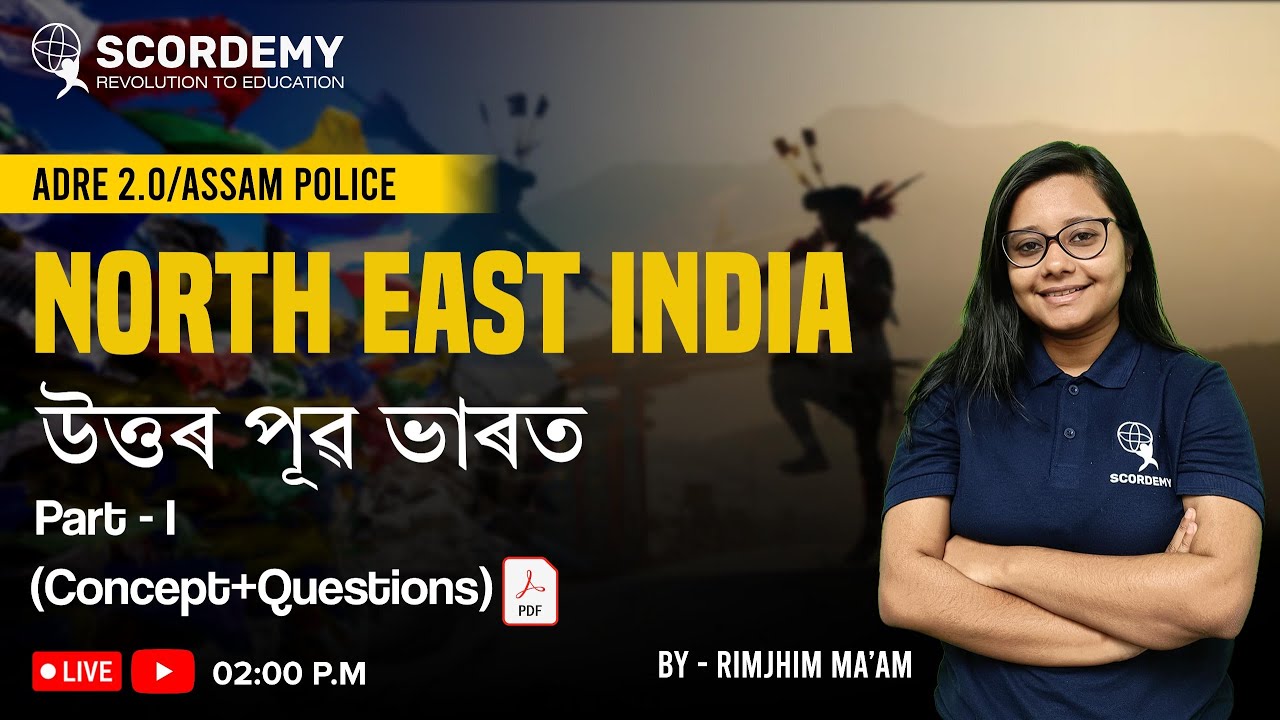 NORTH EAST INDIA উত্তৰ -পূৱ ভাৰত Part - I (Concept+Questions ) | By - Rimjhim Ma'am | #scordemy