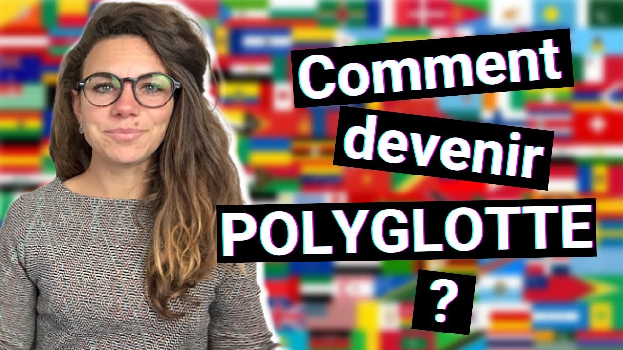 Quelle méthode pour parler PLUSIEURS LANGUES et devenir POLYGLOTTE ?