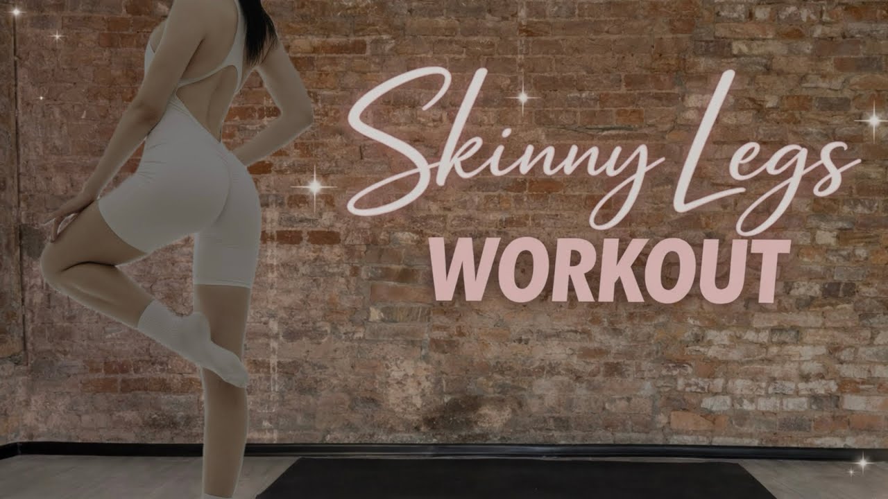SKINNY LEGS WORKOUT