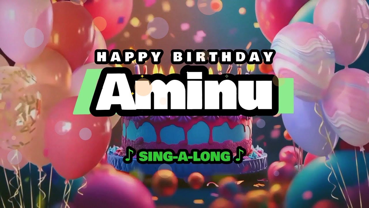 Happy Birthday, Aminu 🎉🎵 Sing-a-long 🎊 Celebrating Happy Birthdays with a Custom Song