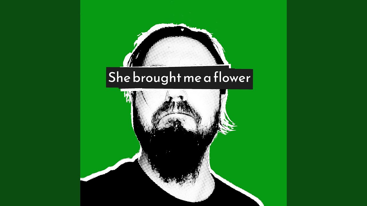 She Brought Me a Flower