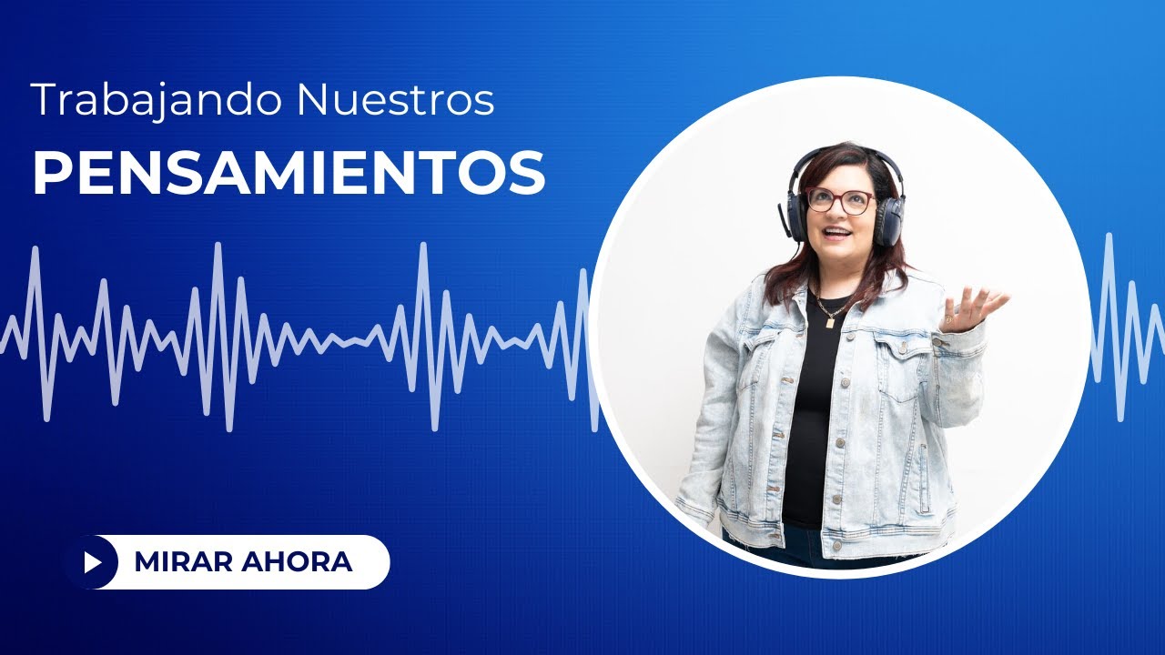 Trabajando en Nuestros Pensamientos
