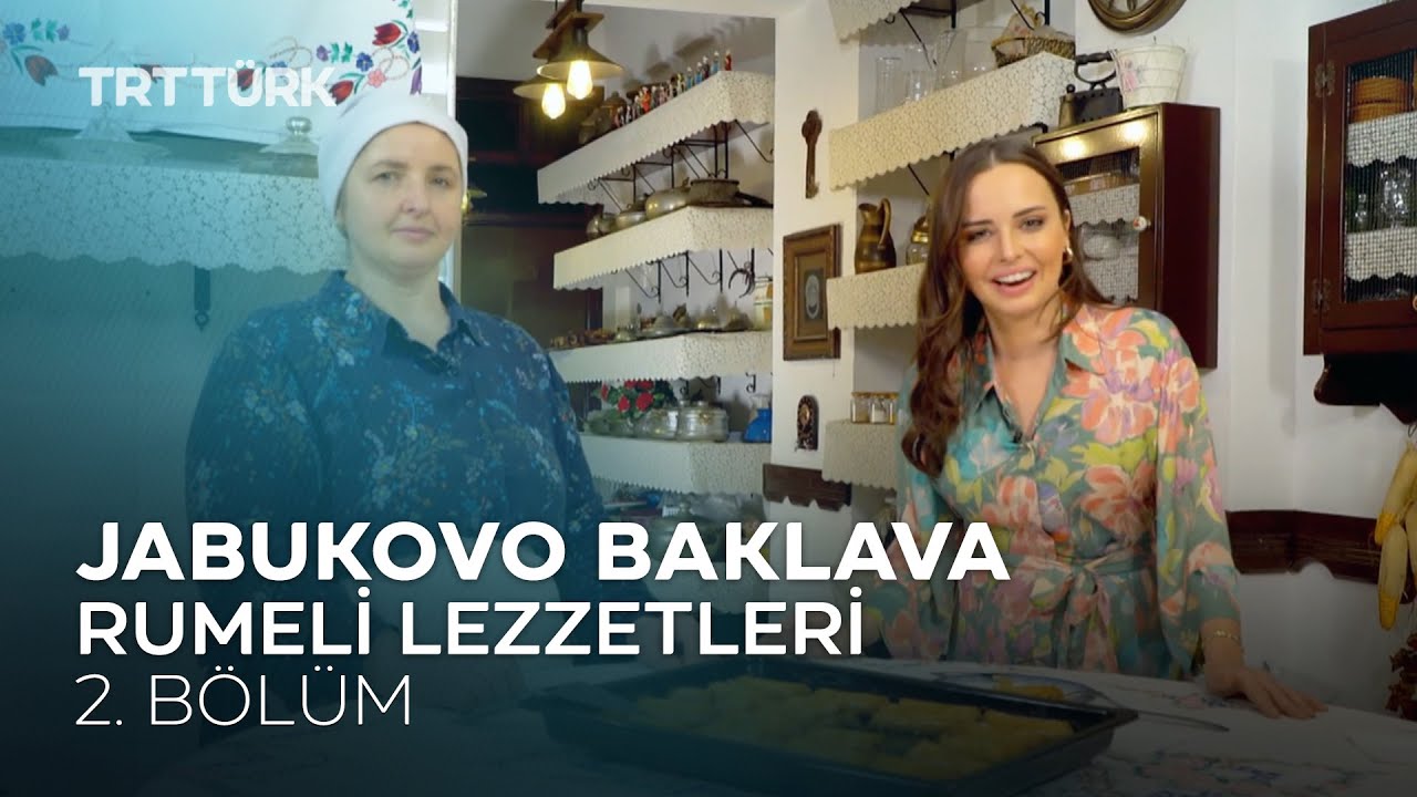 Jabukovo Baklava | Rumeli Lezzetleri - 2. Bölüm