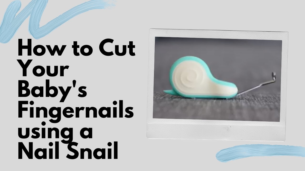How to cut your newborn's fingernails using a Nail Snail