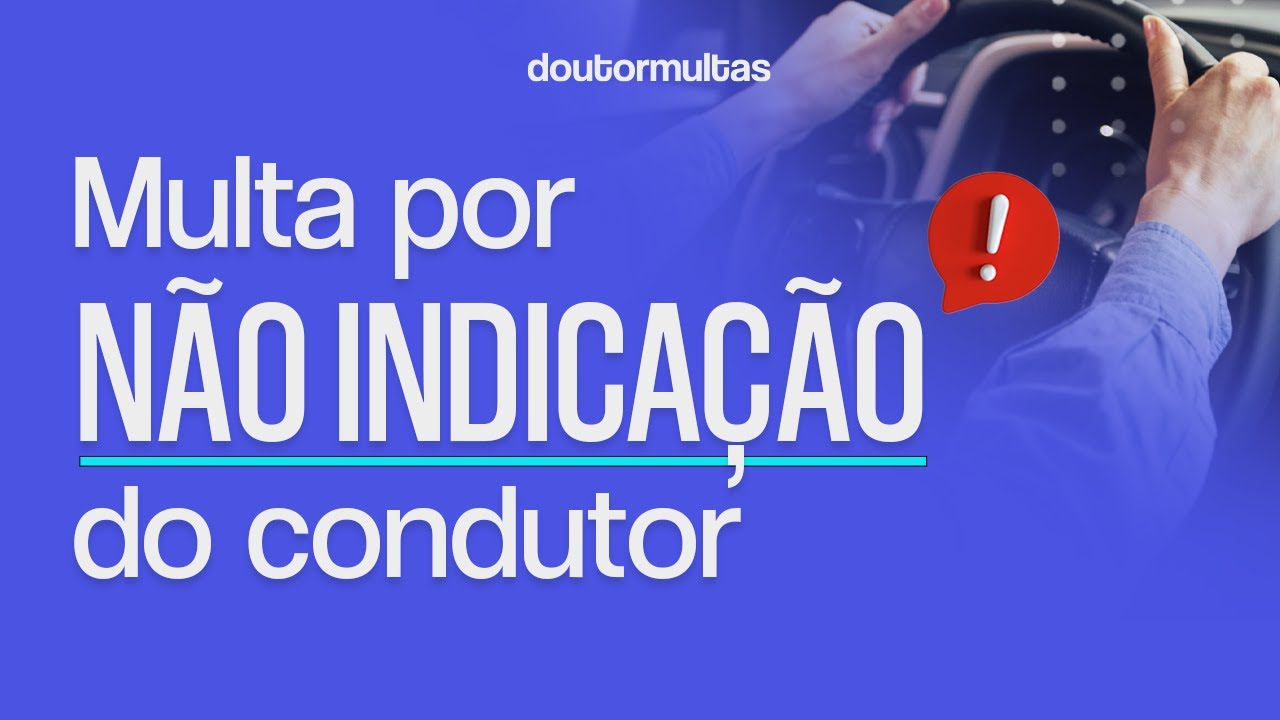 Tudo Sobre a Multa Por Não Identificação do Condutor