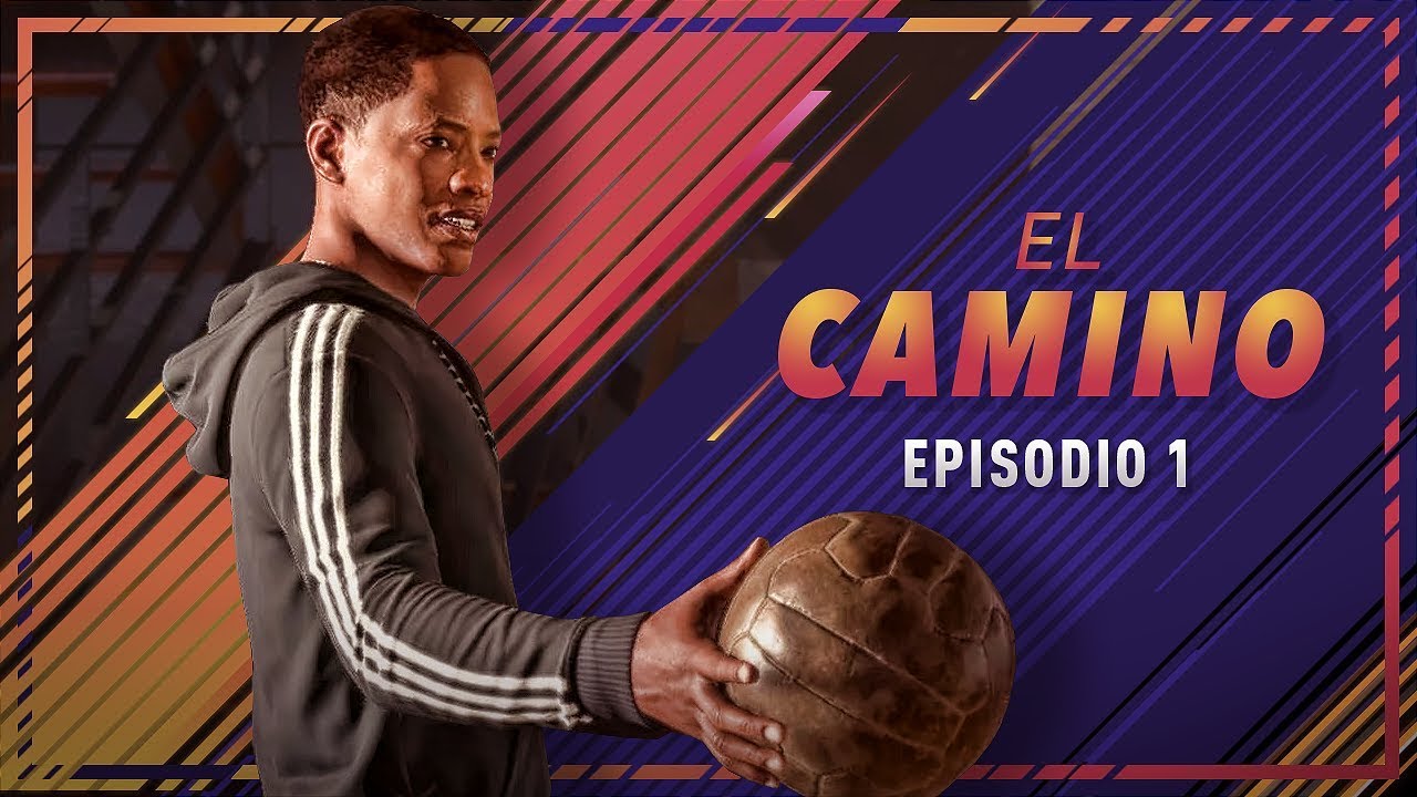 EL CAMINO | EPISODIO 1 | FIFA 18