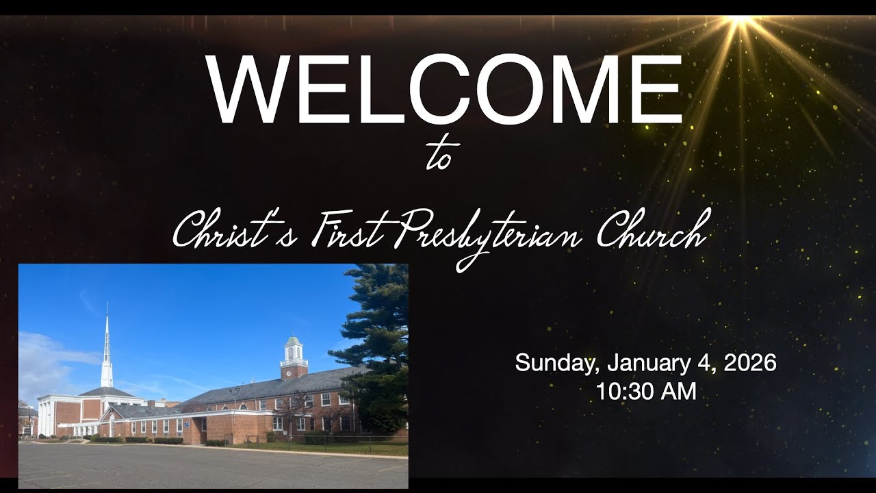 SUNDAY WORSHIP SERVICE | CHRIST'S FIRST PRESBYTERIAN CHURCH | 1/4/26 | Rev. Monica F. DaCosta