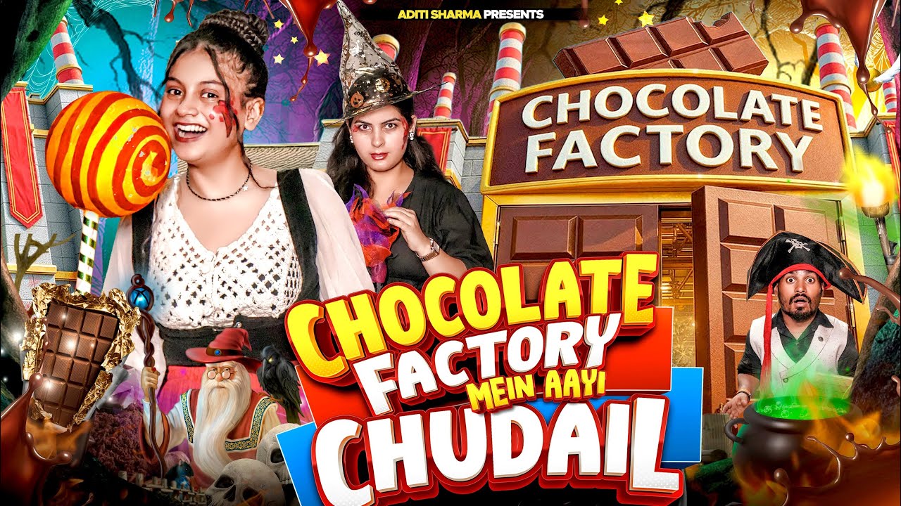Chocolate Factory Mai Ayi Chudail|| Aditi Sharma