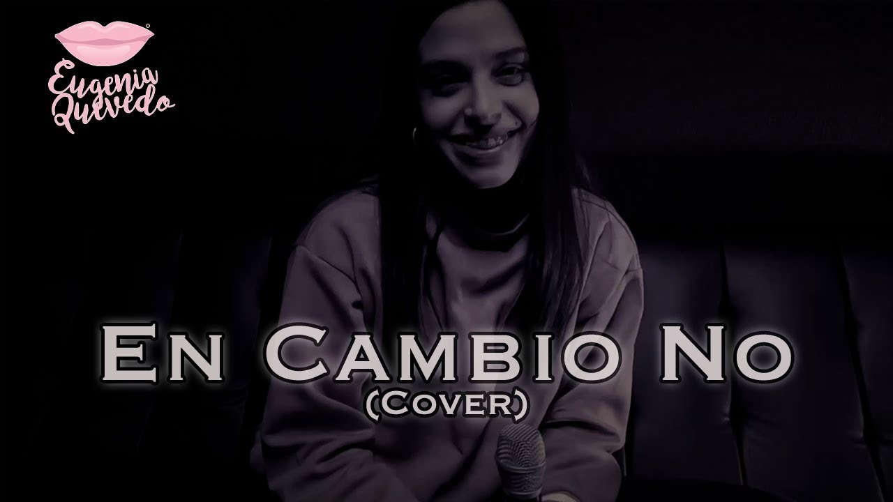 Eugenia Quevedo - En Cambio No 💔 (Cover)