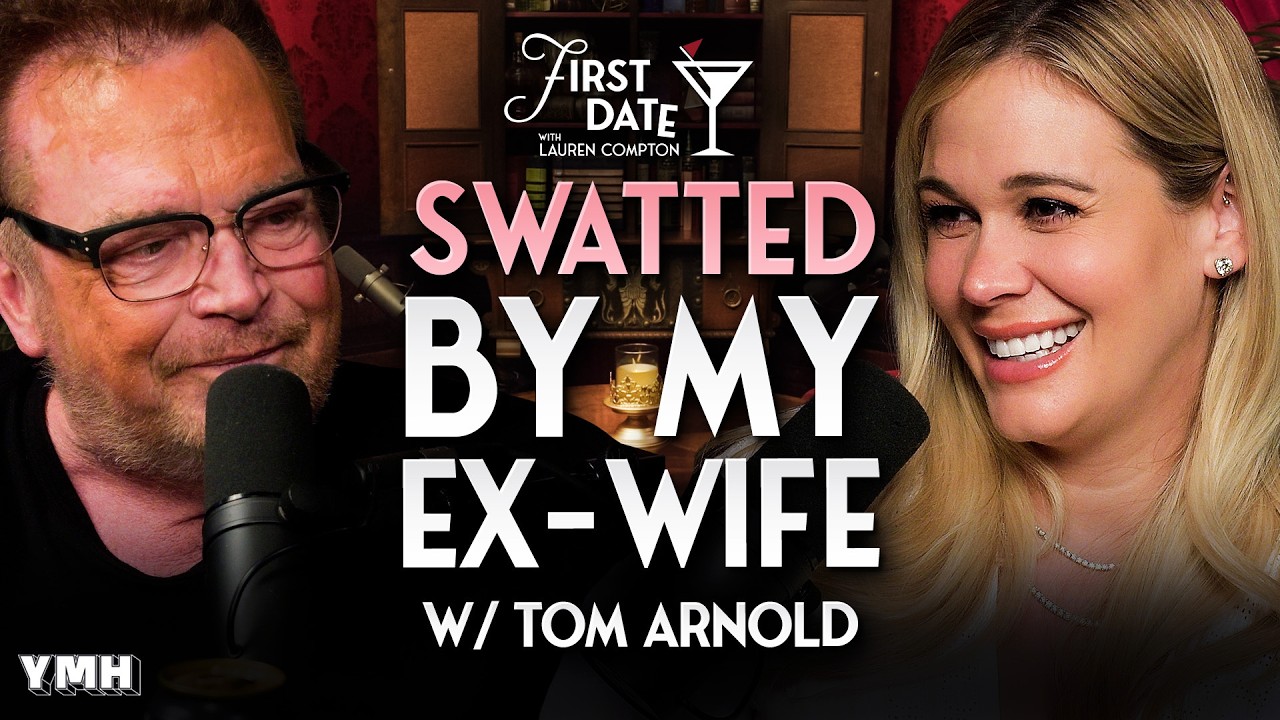 I Got Swatted By My EX Wife w/ Tom Arnold | First Date with Lauren Compton