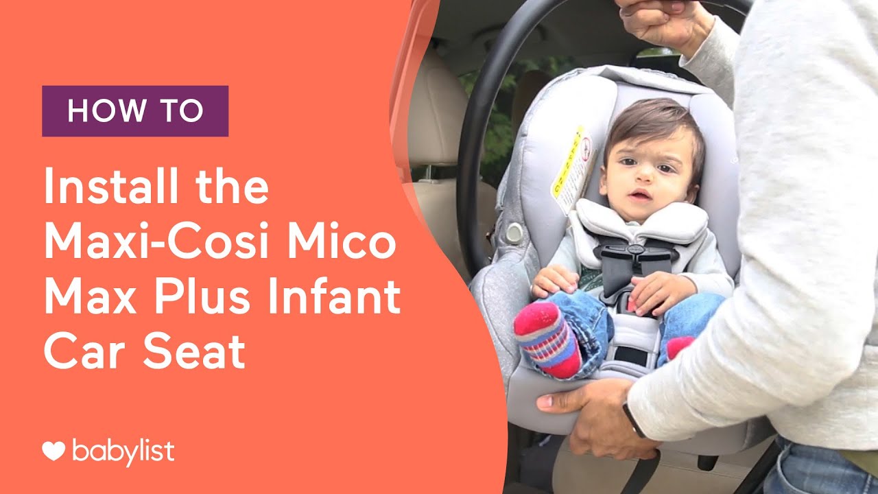 How to Install the Maxi-Cosi Mico Max Plus Infant Car Seat - Babylist