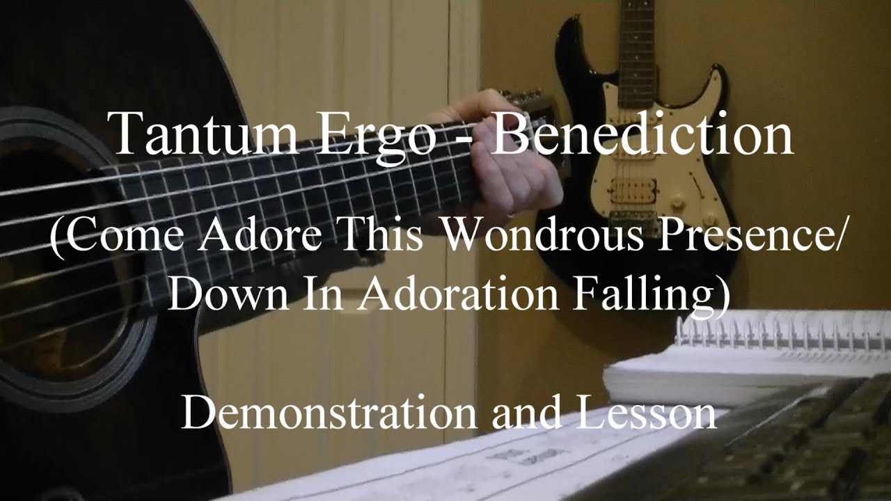 Tantum Ergo (Down In Adoration Falling / Come Adore This Wondrous Presence)