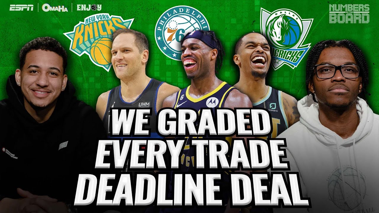 Grading Every Trade Deadline Deal | Numbers On The Board