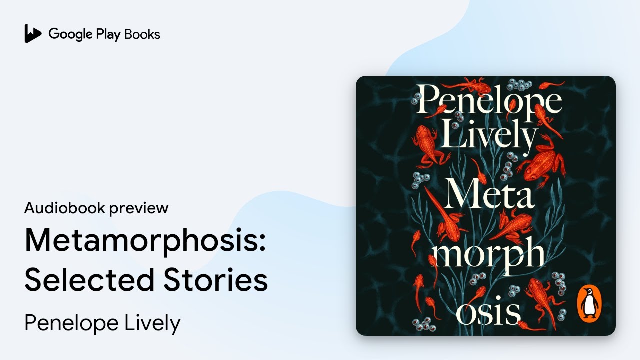 Metamorphosis: Selected Stories by Penelope Lively &middot; Audiobook preview