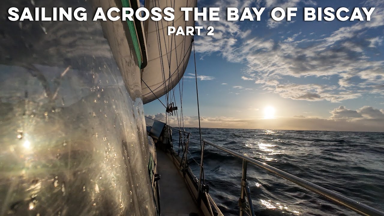 Sailing Across The Bay of Biscay From Spain To France: Part 2 | DrakeParagon Sailing