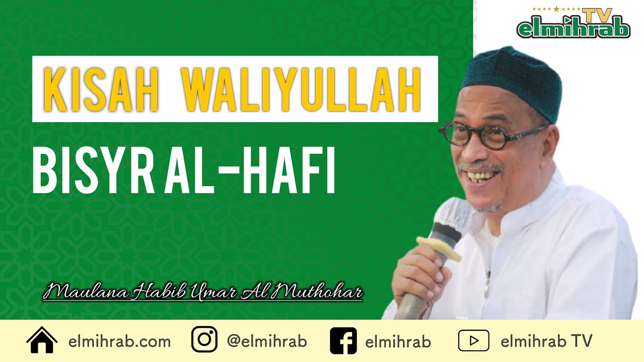 Habib Umar Muthohar - Kisah Waliyullah Bisyr al-Hafi
