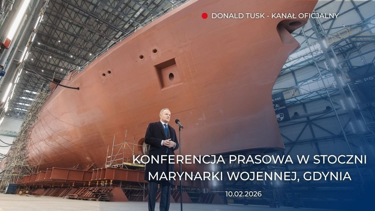 Donald Tusk: Konferencja prasowa w Stoczni Marynarki Wojennej, Gdynia, 10.02.2026