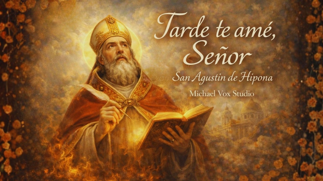 Tarde te amé, Señor | Confesiones de San Agustín | Michael Vox Studio
